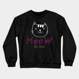 MEOW FOR EVER Crewneck Sweatshirt